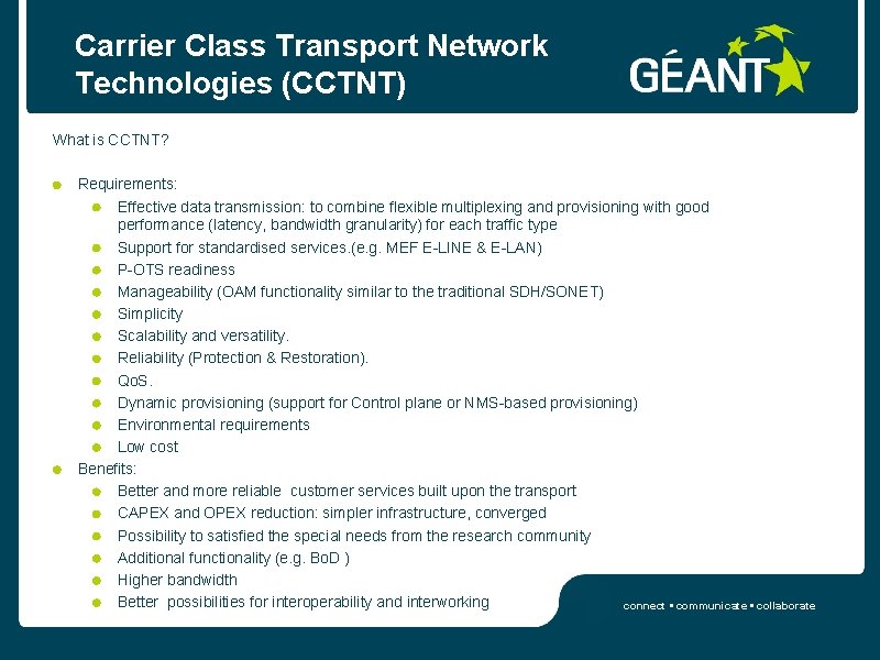 Carrier Class Transport Network Technologies (CCTNT) What is CCTNT? Requirements: Effective data transmission: to