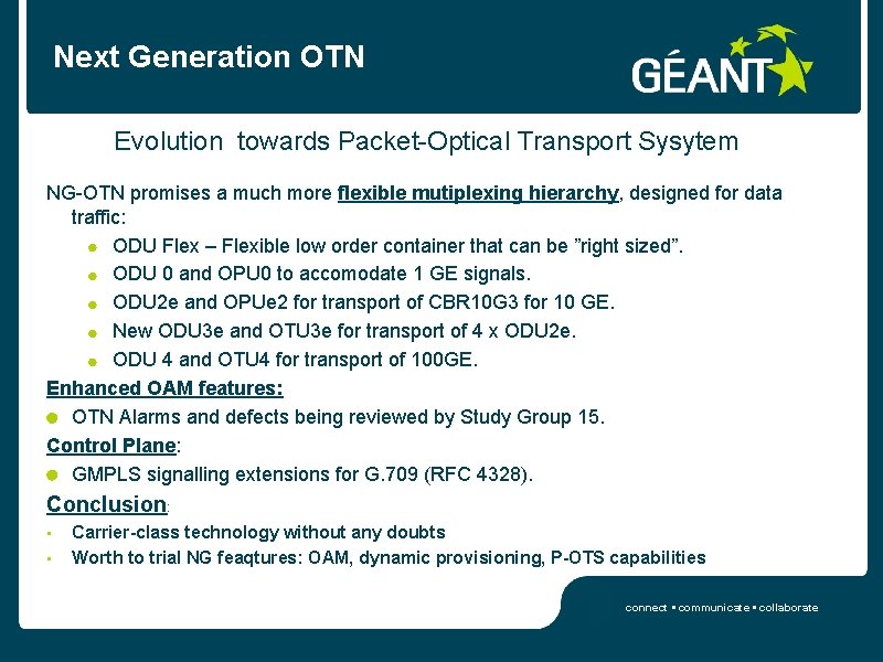 Next Generation OTN Evolution towards Packet-Optical Transport Sysytem NG-OTN promises a much more flexible