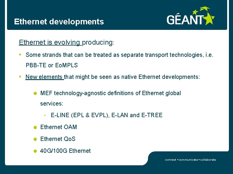 Ethernet developments Ethernet is evolving producing: • Some strands that can be treated as