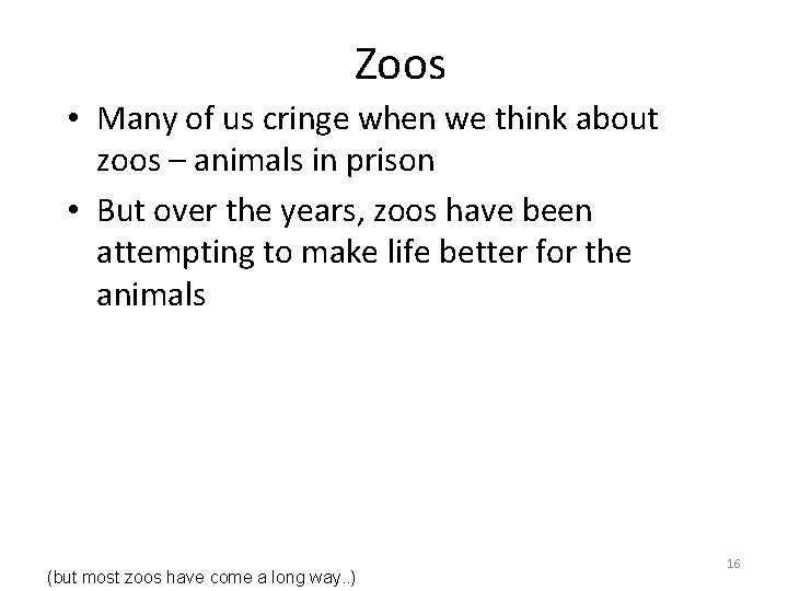 Zoos • Many of us cringe when we think about zoos – animals in