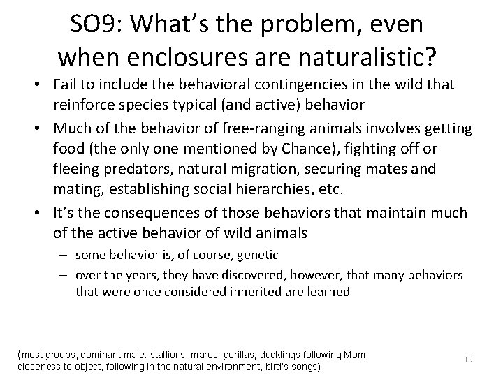 SO 9: What’s the problem, even when enclosures are naturalistic? • Fail to include