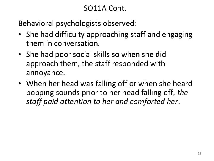 SO 11 A Cont. Behavioral psychologists observed: • She had difficulty approaching staff and