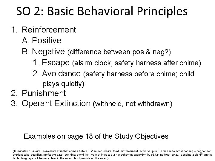 SO 2: Basic Behavioral Principles 1. Reinforcement A. Positive B. Negative (difference between pos