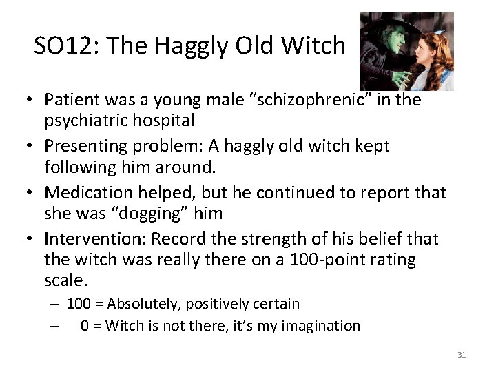 SO 12: The Haggly Old Witch • Patient was a young male “schizophrenic” in