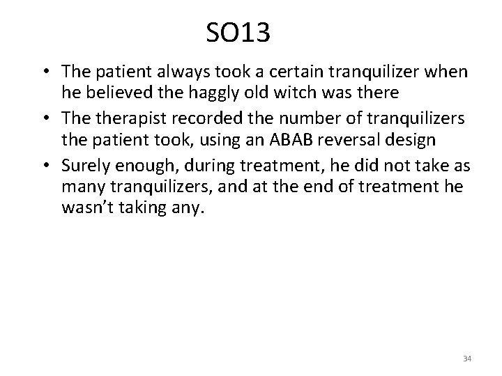 SO 13 • The patient always took a certain tranquilizer when he believed the