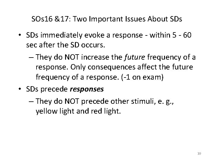 SOs 16 &17: Two Important Issues About SDs • SDs immediately evoke a response