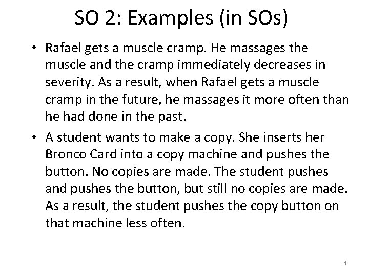 SO 2: Examples (in SOs) • Rafael gets a muscle cramp. He massages the