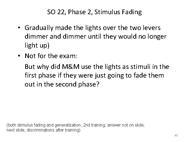 SO 22, Phase 2, Stimulus Fading • Gradually made the lights over the two