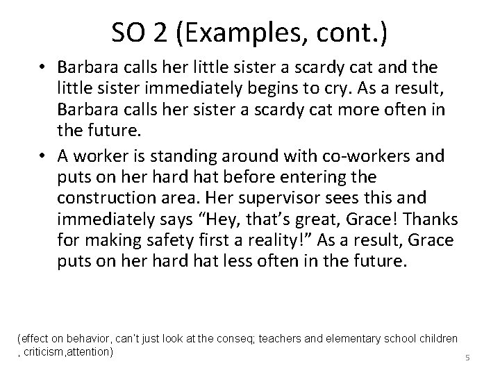 SO 2 (Examples, cont. ) • Barbara calls her little sister a scardy cat