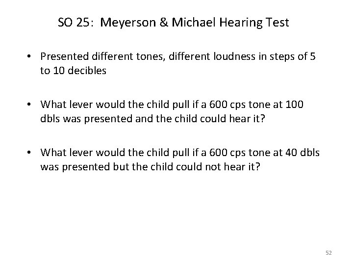 SO 25: Meyerson & Michael Hearing Test • Presented different tones, different loudness in