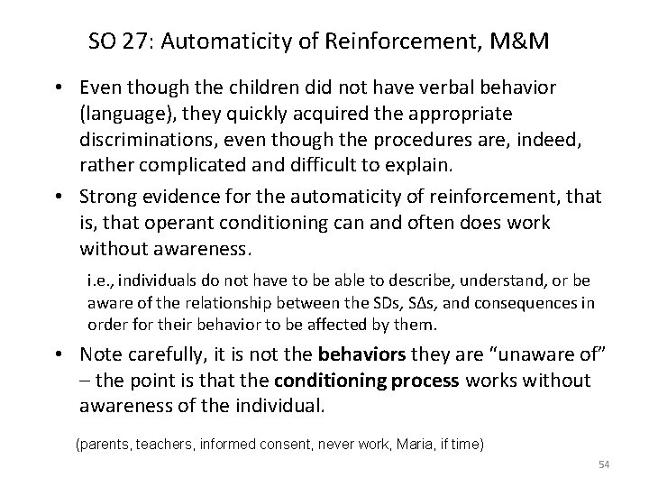 SO 27: Automaticity of Reinforcement, M&M • Even though the children did not have