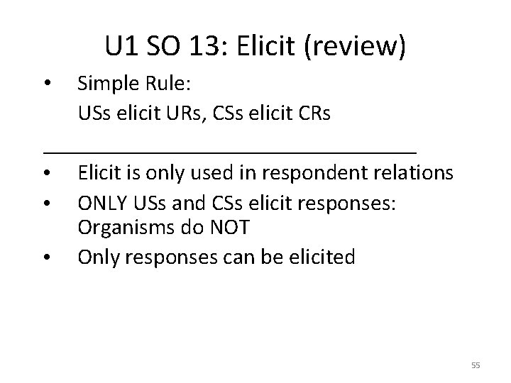 U 1 SO 13: Elicit (review) Simple Rule: USs elicit URs, CSs elicit CRs