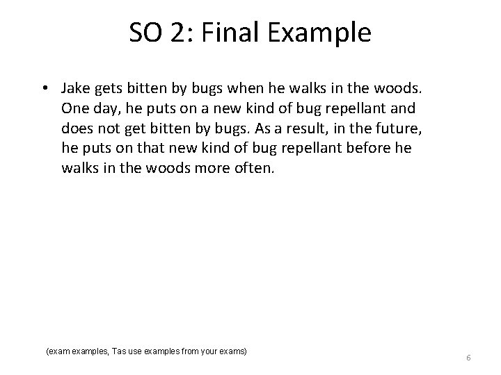 SO 2: Final Example • Jake gets bitten by bugs when he walks in