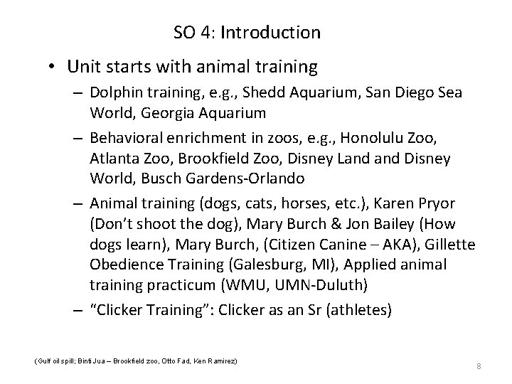 SO 4: Introduction • Unit starts with animal training – Dolphin training, e. g.