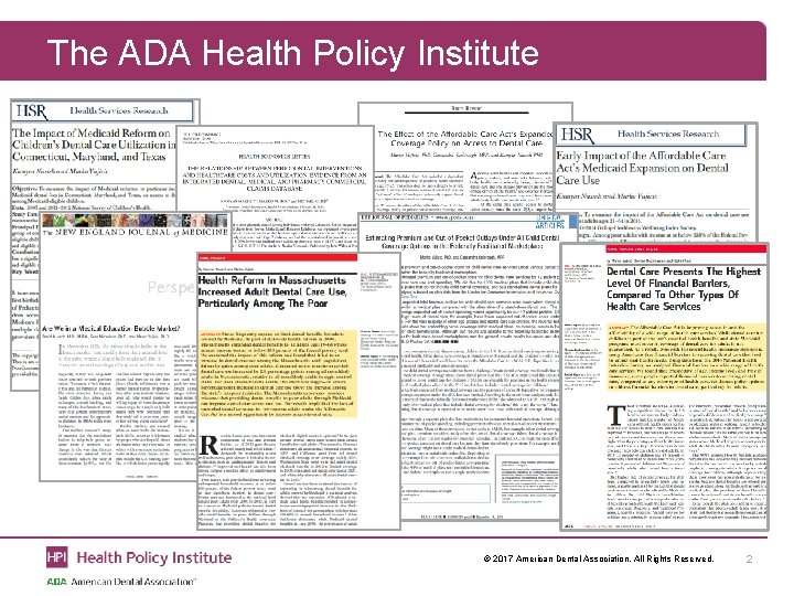 The ADA Health Policy Institute © 2017 American Dental Association. All Rights Reserved. 2