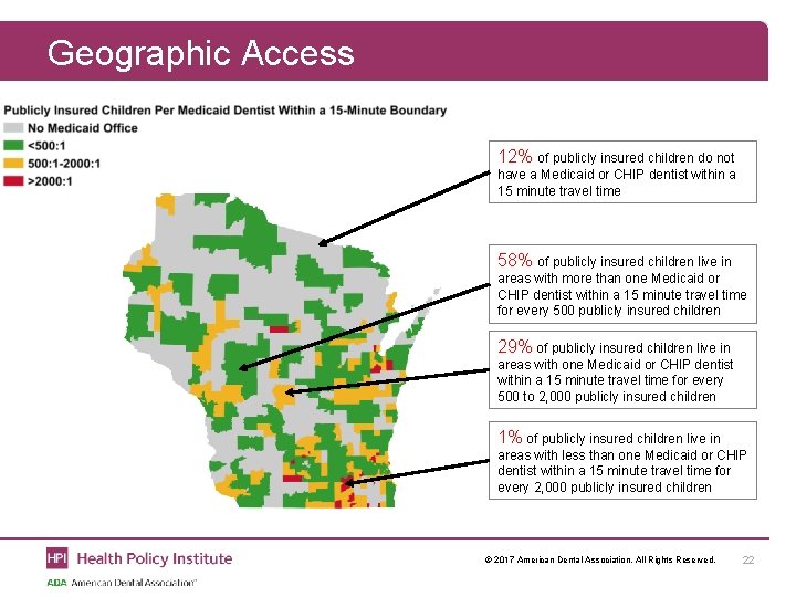 Geographic Access 12% of publicly insured children do not have a Medicaid or CHIP