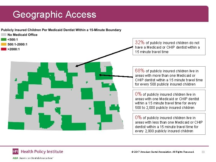 Geographic Access 32% of publicly insured children do not have a Medicaid or CHIP