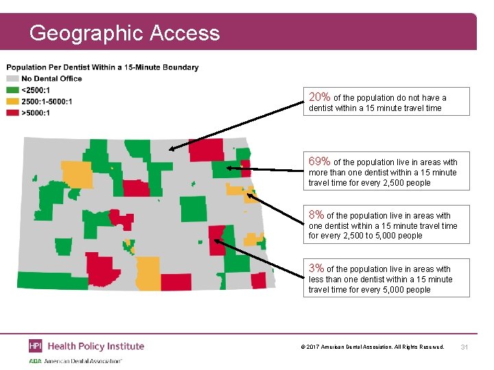 Geographic Access 20% of the population do not have a dentist within a 15