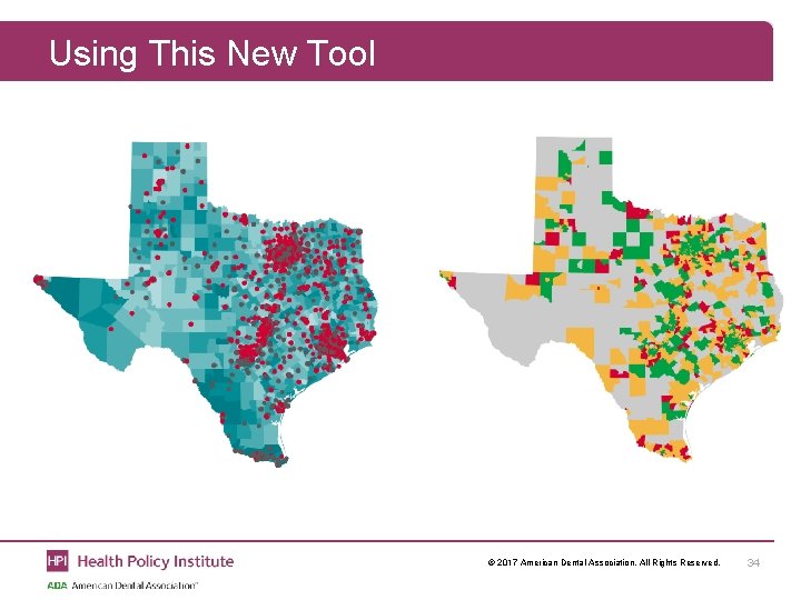 Using This New Tool © 2017 American Dental Association. All Rights Reserved. 34 