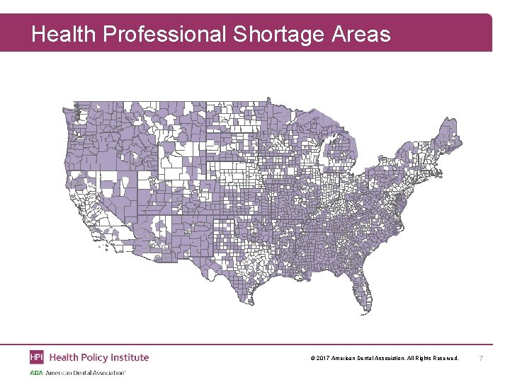 Health Professional Shortage Areas © 2017 American Dental Association. All Rights Reserved. 7 
