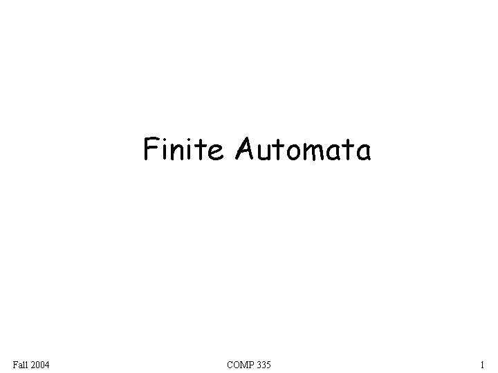 Finite Automata Fall 2004 COMP 335 1 