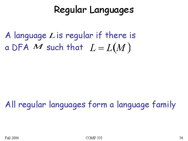 Regular Languages A language is regular if there is a DFA such that All