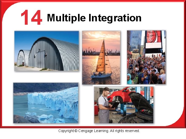 14 P Multiple Integration Copyright © Cengage Learning. All rights reserved. 14 P Multiple Integration Copyright © Cengage Learning. All rights reserved.