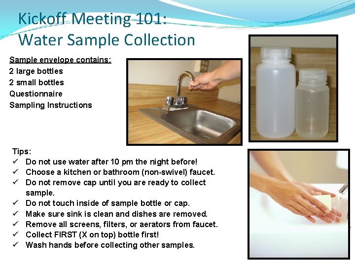 Kickoff Meeting 101: Water Sample Collection Sample envelope contains: 2 large bottles 2 small