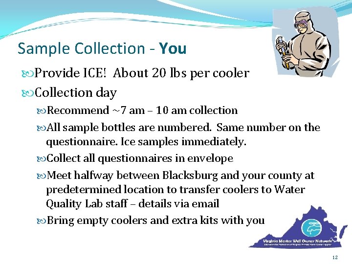 Sample Collection - You Provide ICE! About 20 lbs per cooler Collection day Recommend