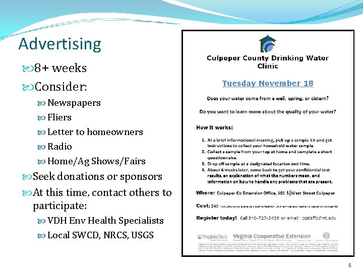 Advertising 8+ weeks Consider: Newspapers Fliers Letter to homeowners Radio Home/Ag Shows/Fairs Seek donations