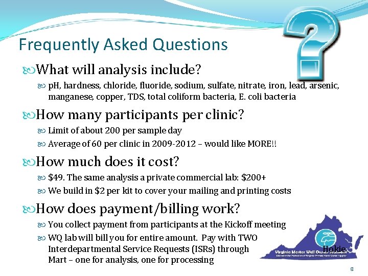 Frequently Asked Questions What will analysis include? p. H, hardness, chloride, fluoride, sodium, sulfate,