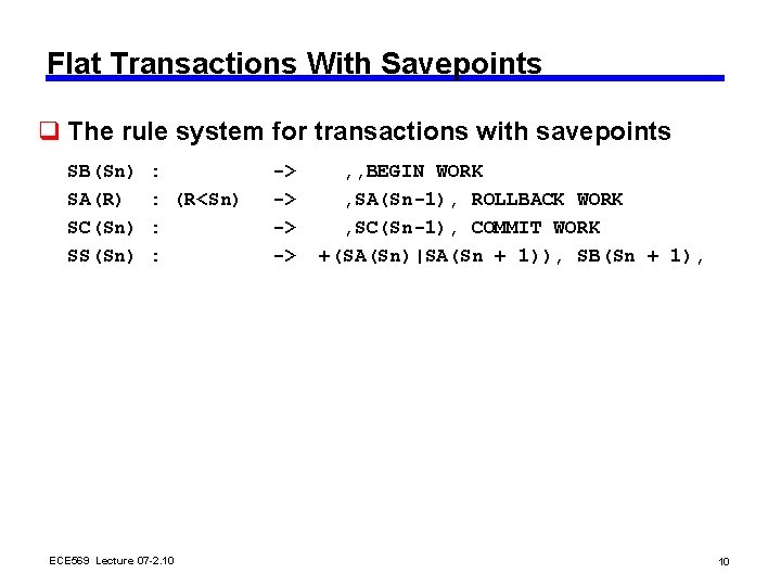 Flat Transactions With Savepoints q The rule system for transactions with savepoints SB(Sn) SA(R)