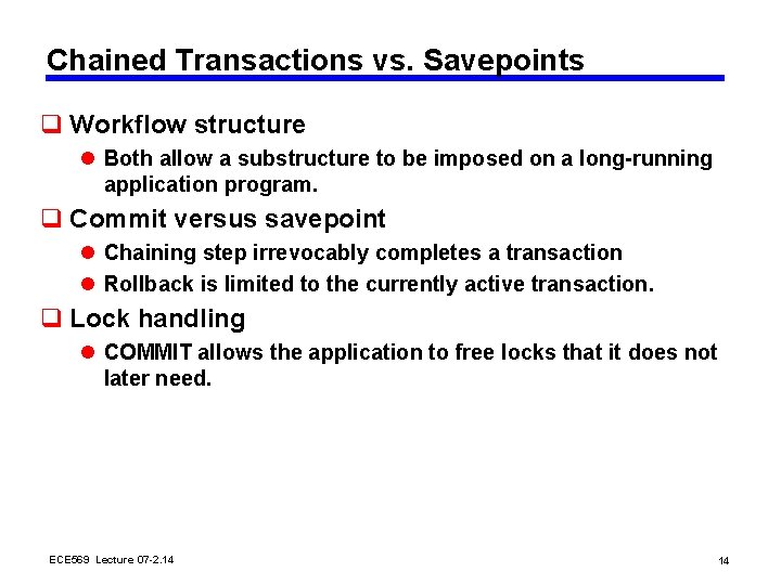 Chained Transactions vs. Savepoints q Workflow structure l Both allow a substructure to be