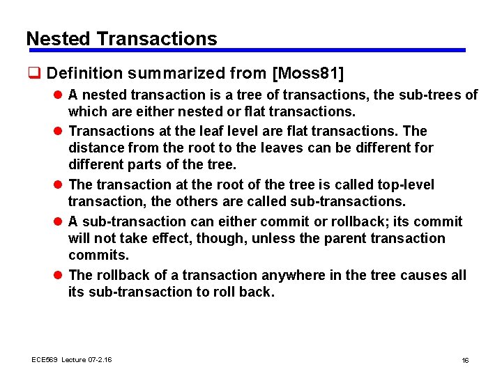 Nested Transactions q Definition summarized from [Moss 81] l A nested transaction is a