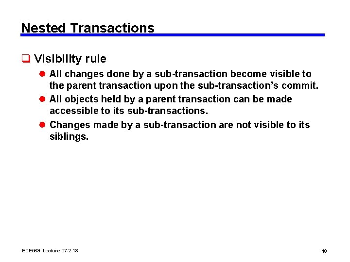 Nested Transactions q Visibility rule l All changes done by a sub-transaction become visible