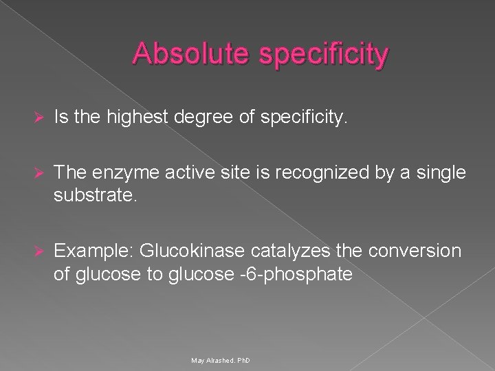 Absolute specificity Ø Is the highest degree of specificity. Ø The enzyme active site