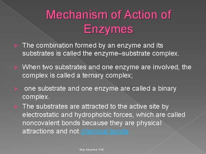 Mechanism of Action of Enzymes Ø The combination formed by an enzyme and its