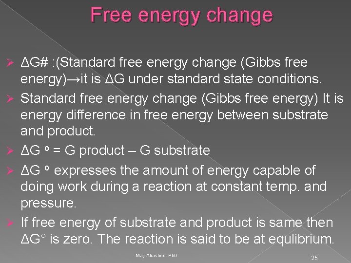  Free energy change Ø Ø Ø ΔG# : (Standard free energy change (Gibbs