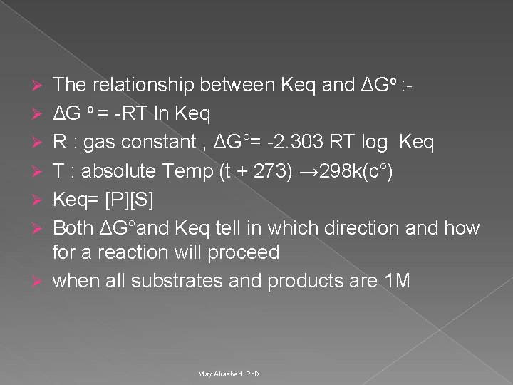 Ø Ø Ø Ø The relationship between Keq and ΔGo : ΔG o =