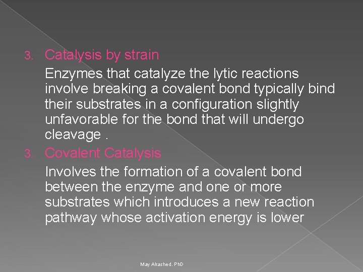 Catalysis by strain Enzymes that catalyze the lytic reactions involve breaking a covalent bond