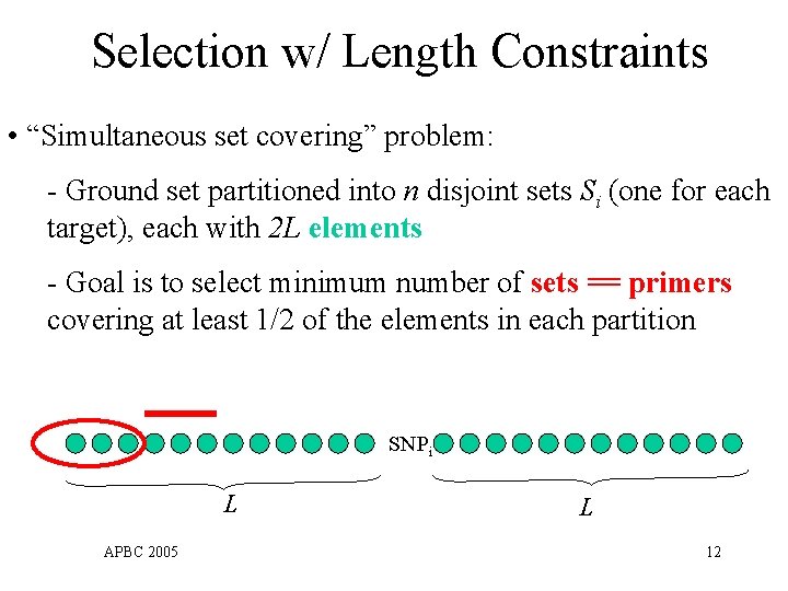 Selection w/ Length Constraints • “Simultaneous set covering” problem: - Ground set partitioned into