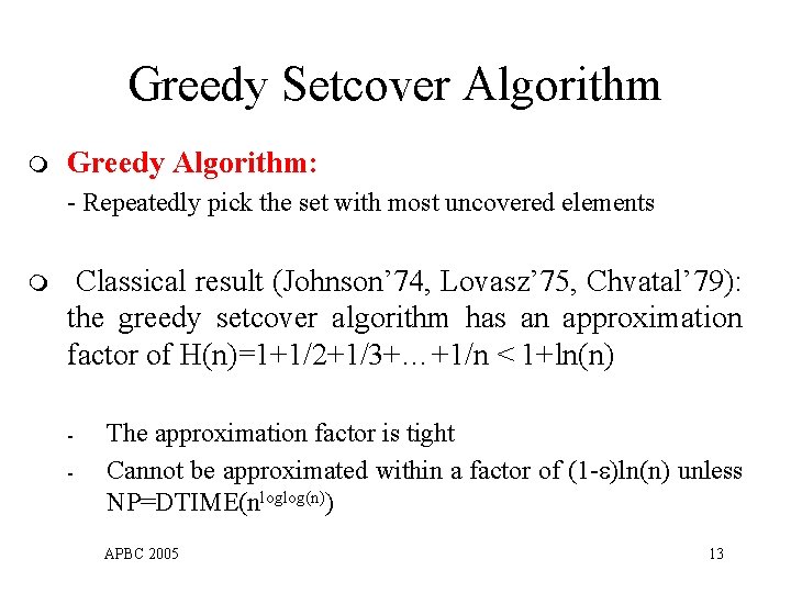 Greedy Setcover Algorithm m Greedy Algorithm: - Repeatedly pick the set with most uncovered