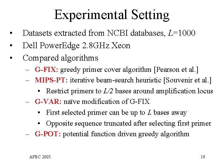 Experimental Setting • • • Datasets extracted from NCBI databases, L=1000 Dell Power. Edge