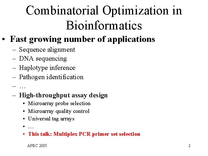 Combinatorial Optimization in Bioinformatics • Fast growing number of applications – – – Sequence