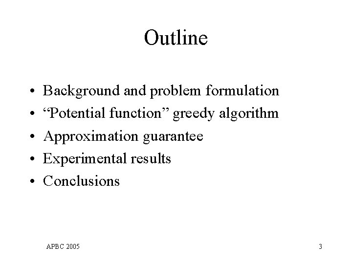 Outline • • • Background and problem formulation “Potential function” greedy algorithm Approximation guarantee