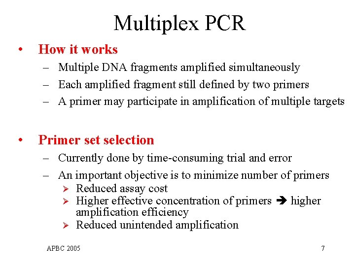Multiplex PCR • How it works – Multiple DNA fragments amplified simultaneously – Each