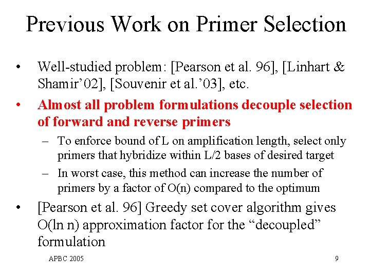 Previous Work on Primer Selection • • Well-studied problem: [Pearson et al. 96], [Linhart