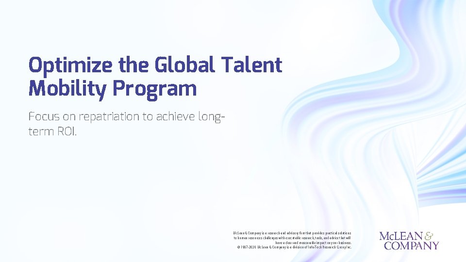 Optimize the Global Talent Mobility Program Focus on repatriation to achieve longterm ROI. Mc.