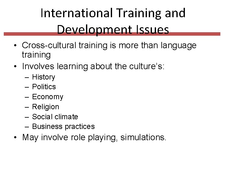 International Training and Development Issues • Cross-cultural training is more than language training •