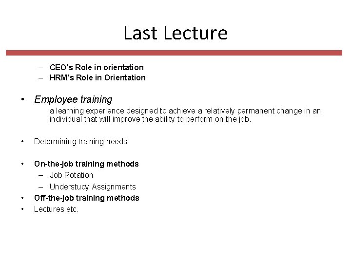 Last Lecture – CEO’s Role in orientation – HRM’s Role in Orientation • Employee